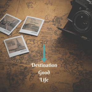 Destination - Good Life-medium